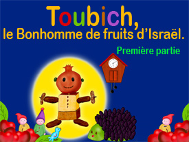 Toubich, le Bonhomme de fruits d’Israël - Partie 1
